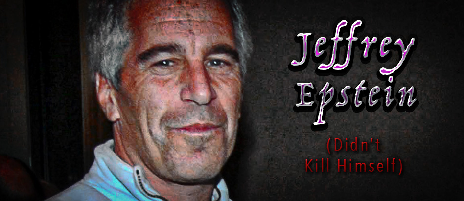 Epstein didn't kill himself